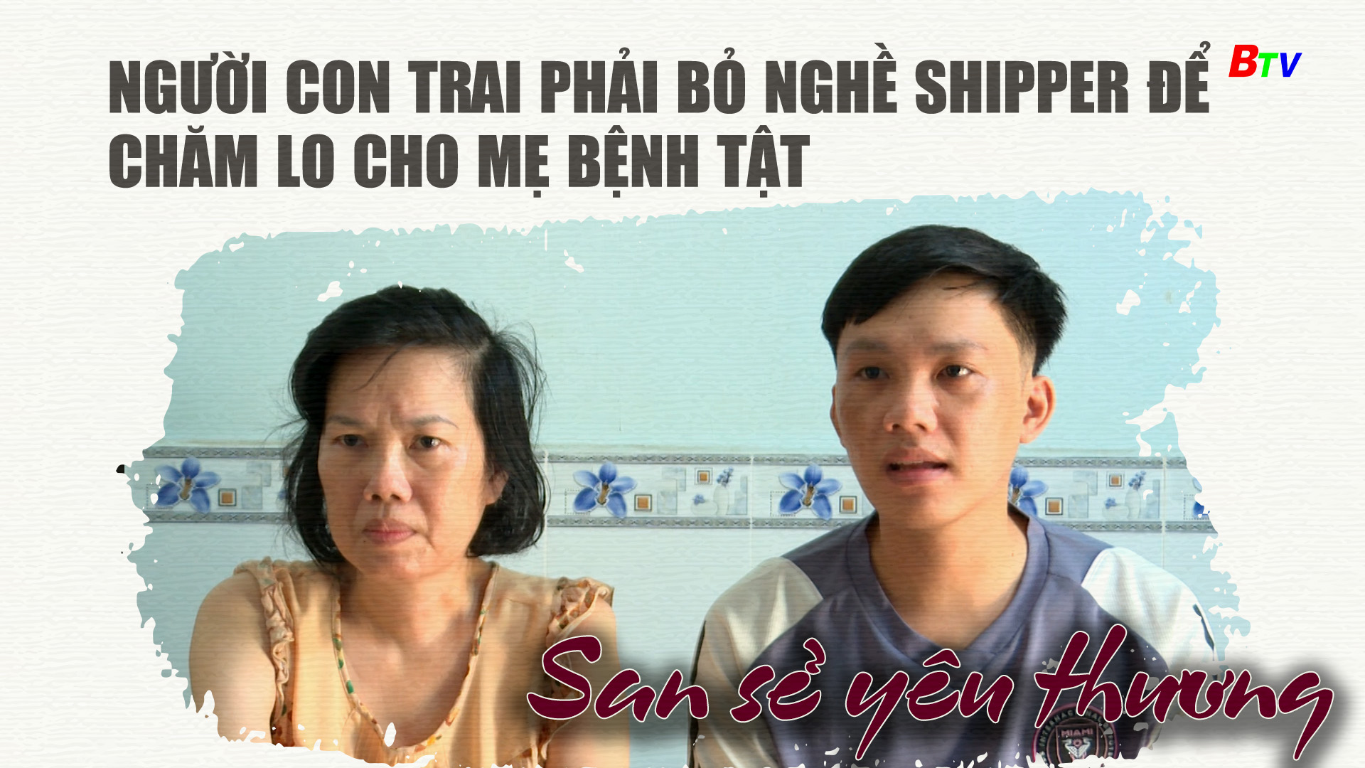 Người con trai phải bỏ nghề shipper để chăm lo cho mẹ bệnh tật